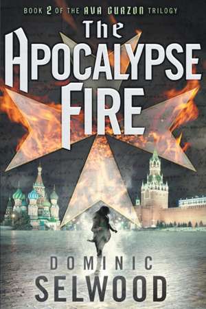 The Apocalypse Fire de Dominic Selwood