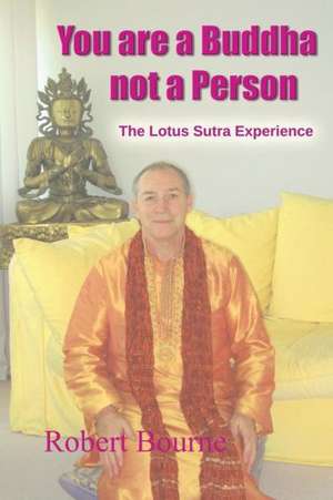 You Are a Buddha Not a Person de Robert Bourne