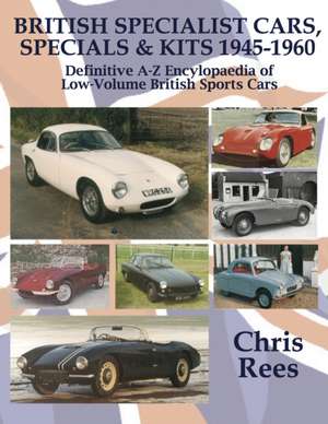 BRITISH SPECIALIST CARS, SPECIALS & KITS 1945-1960 de CHRIS REES