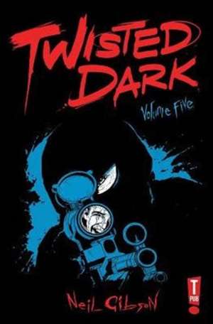 Twisted Dark Volume 5 de Neil Gibson