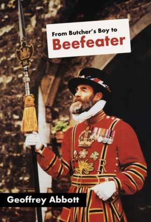 From Butcher's Boy to Beefeater de Geoffrey Abbott