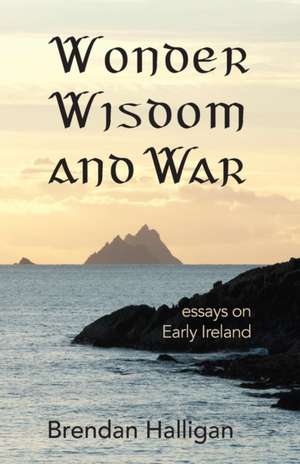 Wonder Wisdom and War de Brendan Halligan