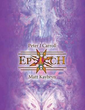 Epoch: The Esotericon & Portals of Chaos de Peter J Carroll