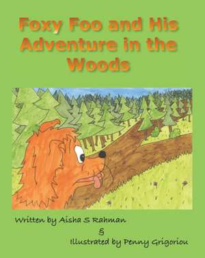 Foxy Foo and His Adventure in the Woods de Aisha S Rahman