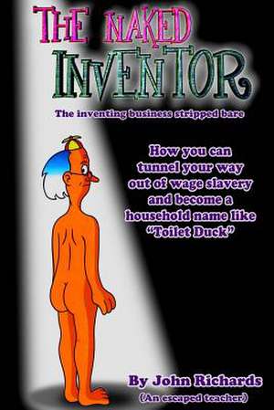 The Naked Inventor de MR John Richards