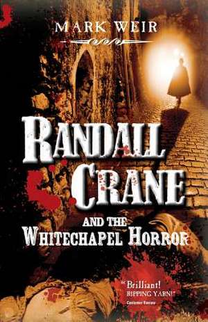 Randall Crane and the Whitechapel Horror de Mark Weir