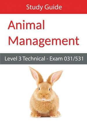 Level 3 Technical in Animal Management Exam 031/531 Study Guide de Eboru Publishing