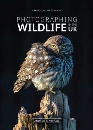 Photographing Wildlife in the UK de Andrew Marshall