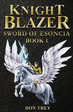 Knight Blazer - Sword of Esoncia - Book 1 de Don Trey