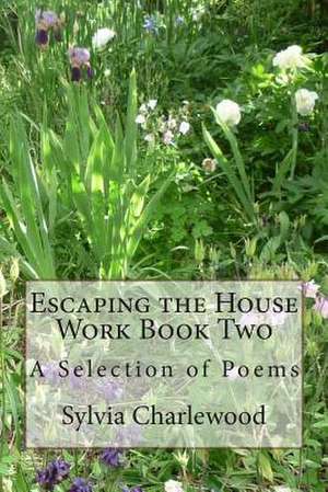 Escaping the House Work Book Two de Sylvia Charlewood