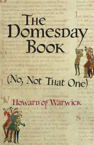 The Domesday Book (No, Not That One) de Howard of Warwick