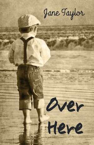 Over Here de Jane Taylor