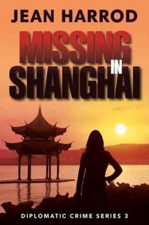 Missing in Shanghai de Jean Harrod