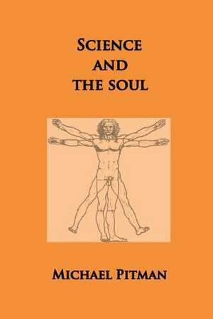 Science and the Soul de Michael Pitman