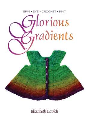 Glorious Gradients de Elizabeth M J Lovick