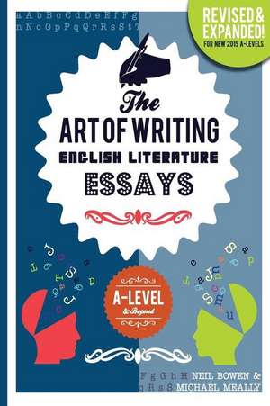 The Art of Writing English Literature Essays de Neil Bowen