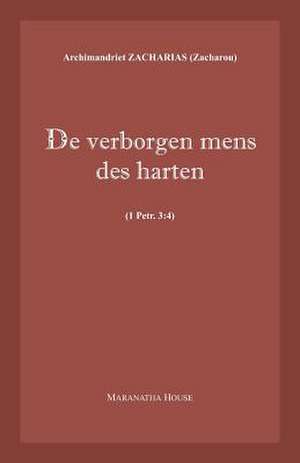 De verborgen mens des harten (1Petr.3 de Archim. Zacharias Zacharou