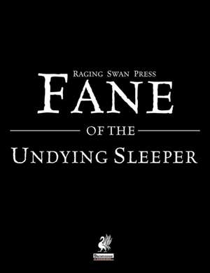 Raging Swan's Fane of the Undying Sleeper de Creighton Broadhurst