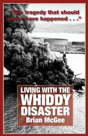 Living with the Whiddy Disaster de Brian McGee