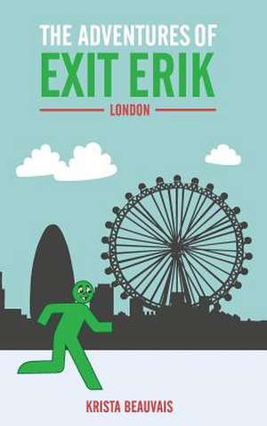 The Adventures of Exit Erik | London de Krista Beauvais