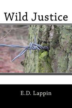 Wild Justice de E. D. Lappin