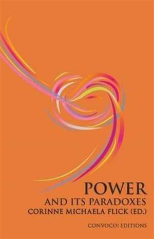 Power and its Paradoxes de Corinne M Flick