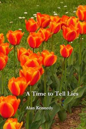 A Time to Tell Lies de Alan Kennedy