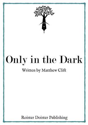 Only in the Dark de Matthew Clift