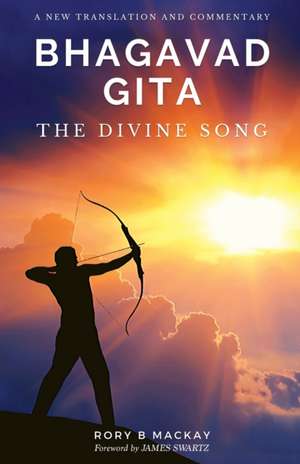 Bhagavad Gita - The Divine Song de Rory B Mackay