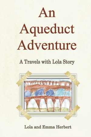 An Aqueduct Adventure de Emma Herbert