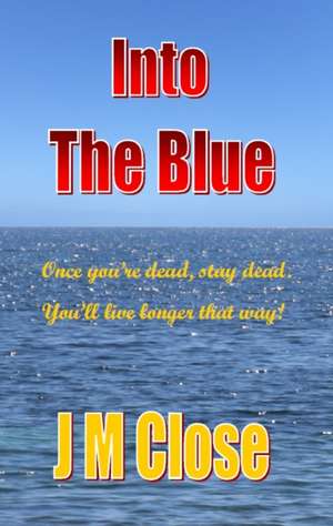 Into the Blue de J. M. Close