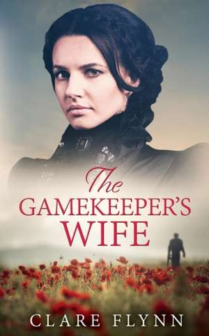 The Gamekeeper's Wife de Clare Flynn