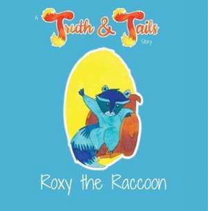 ROXY THE RACCOON de Truth and Tails