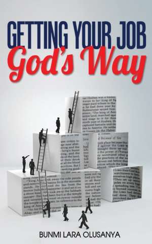 Getting your job God's way de Bunmi Lara Olusanya