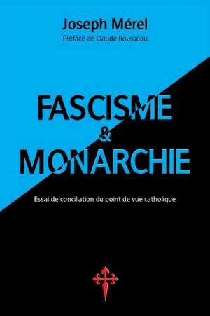 Fascisme et Monarchie de Joseph Mérel