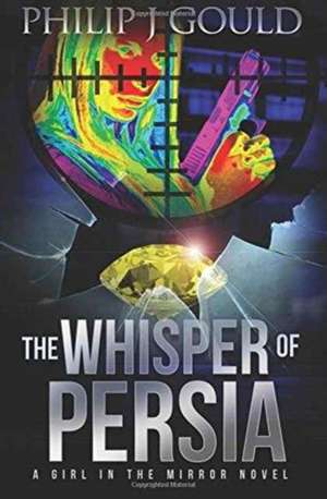 The Whisper of Persia de Philip J Gould