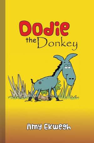 Dodie the Donkey de Amy Ekwegh