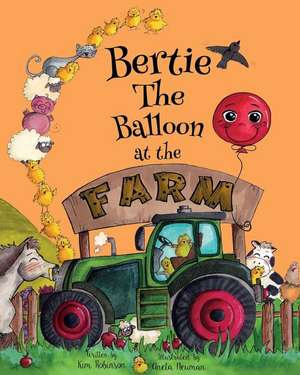 Bertie The Balloon at the Farm de Kim Robinson