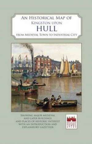 An Historical Map of Kingston Upon Hull de David Neave