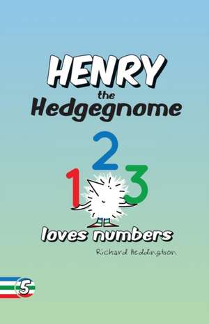 Henry the Hedgegnome loves numbers de Richard Heddington