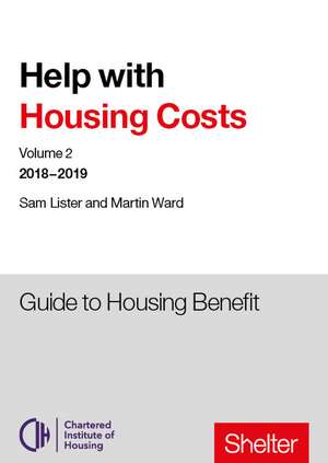 Help With Housing Costs: Volume 2: Guide to Housing Benefit, 2018-19 de Sam Lister