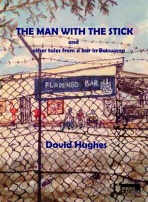 Hughes, D: The Man with the Stick de David Hughes