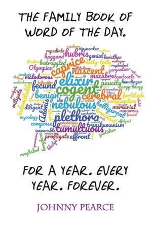 The Family Book of Word of the Day. For a Year. Every Year. Forever. de Johnny Pearce