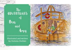 The Adventures of Ben and Amy de Victoria Clothier