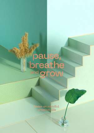 Pause, Breathe and Grow de Radim Malinic