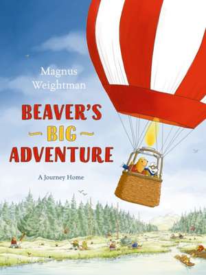 Beaver's Big Adventure de Magnus Weightman