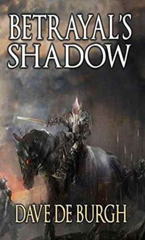 Betrayal's Shadow de Dave de Burgh