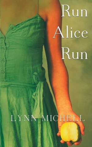 Run, Alice, Run de Lynn Michell