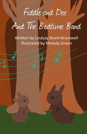 Fiddle and Dee and the Bedtime Band de Lindsay Brant-Brumwell