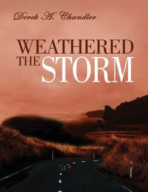 Weathered The Storm de Derek A. Chandler